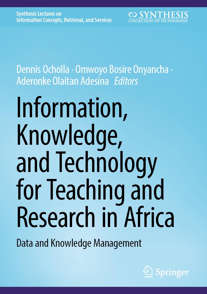 Information, Knowledge, and Technology for Teaching and Research in Africa: Data and Knowledge Management (Synthesis Lectures on Information Concepts, Retrieval, and Services)