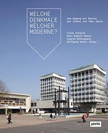 Welche Denkmale welcher Moderne?: Zum Umgang mit Bauten der 1960er und 70er Jahre | Buch | Zustand sehr gut