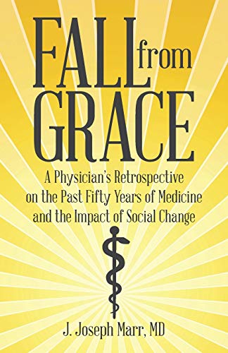 Fall from Grace: A Physician's Retrospective on the Past Fifty Years of Medicine and the Impact of Social Change