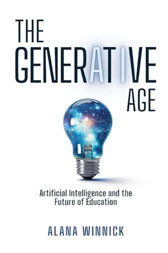 The Generative Age: Artificial Intelligence and the Future of Education