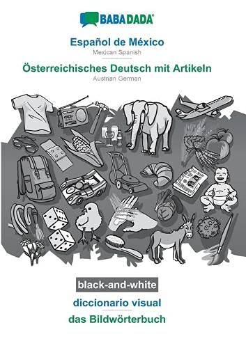 BABADADA black-and-white, Español de México - Österreichisches Deutsch mit Artikeln, diccionario visual - das Bildwörterbuch: Mexican Spanish - Austrian German, visual dictionary