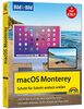 macOS 12 Monterey Bild für Bild - die Anleitung in Bilder - ideal für Einsteiger, Umsteiger und Fortgeschrittene: für alle MAC - Modelle geeignet