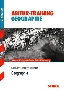 Abitur-Training Erdkunde: Geographie. Aktuelle Schwerpunktthemen Baden-Württemberg.