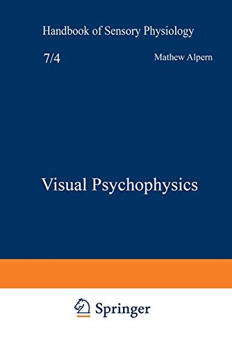 Visual Psychophysics (Handbook of Sensory Physiology / Autrum,H.(Eds):Hdbk Sens.Physiology Vol 7) (Handbook of Sensory Physiology, 7 / 4)