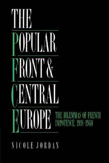 The Popular Front and Central Europe: The Dilemmas of French Impotence 1918-1940