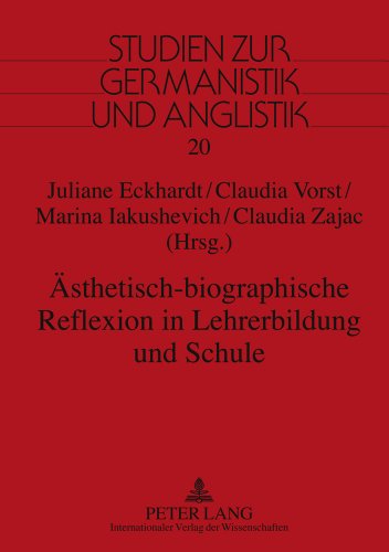 Ästhetisch-biographische Reflexion in Lehrerbildung und Schule: Interdisziplinäre Studien zum erfahrungsbezogenen Lehren und Lernen (Studien zur Germanistik und Anglistik)