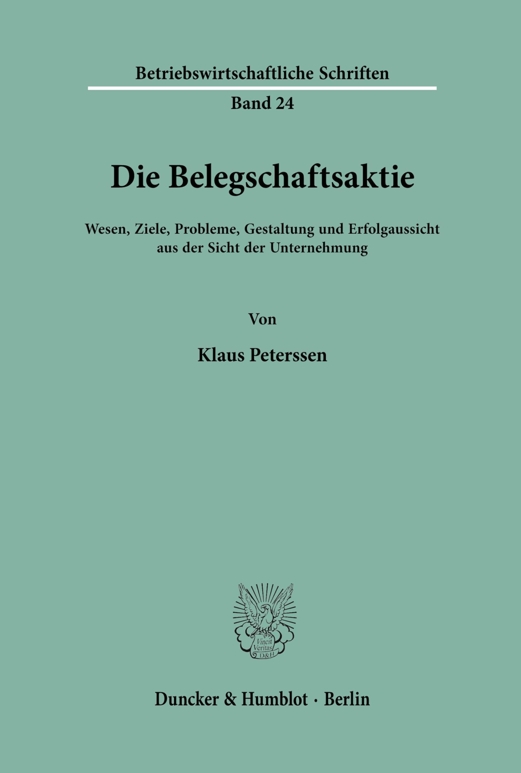 Die Belegschaftsaktie.: Wesen, Ziele, Probleme, Gestaltung und Erfolgaussicht aus der Sicht der Unternehmung. (Betriebswirtschaftliche Schriften, Band 24)