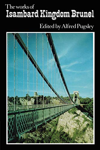 The Works of Isambard Kingdom Brunel: An Engineering Appreciation