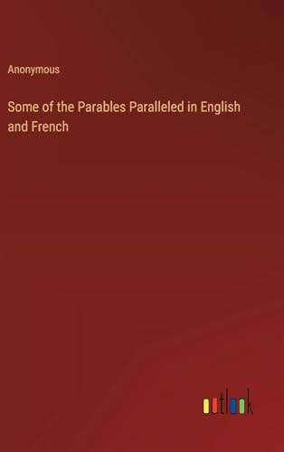 Some of the Parables Paralleled in English and French