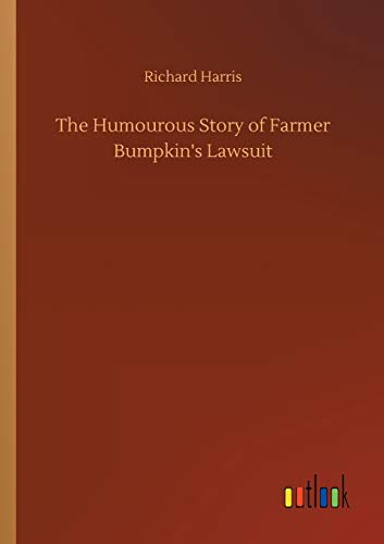 The Humourous Story of Farmer Bumpkin's Lawsuit