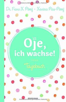 Oje, ich wachse! - Tagebuch