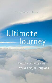 Ultimate Journey: Death and Dying in the World's Major Religions