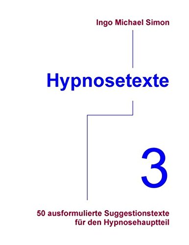 Hypnosetexte. Band 3: 50 ausformulierte Texte für den Hypnosehauptteil