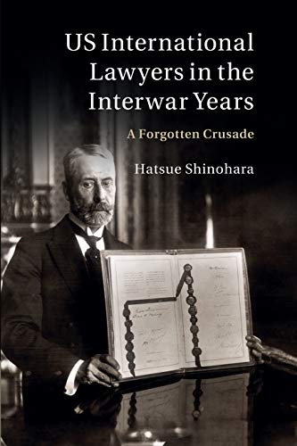 Us International Lawyers in the Interwar Years: A Forgotten Crusade