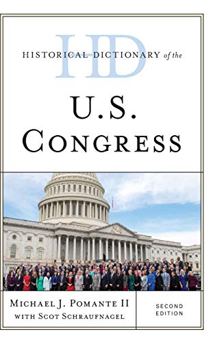 Historical Dictionary of the U.S. Congress, Second Edition (Historical Dictionary of U.S. Politics and Political Eras)