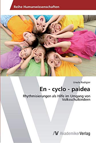 En - cyclo - paidea: Rhythmisierungen als Hilfe im Umgang von Volksschulkindern