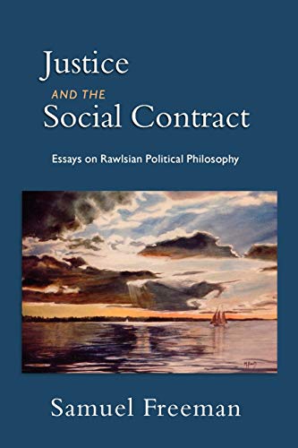 Justice and the Social Contract: Essays on Rawlsian Political Philosophy: Essays on Rawisian Political Philosophy