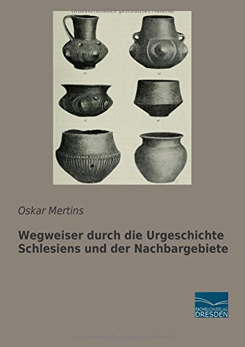 Wegweiser durch die Urgeschichte Schlesiens und der Nachbargebiete