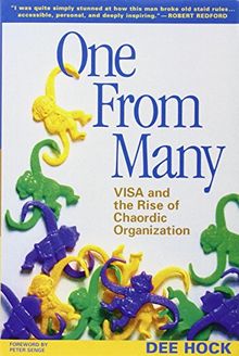 One from Many; Visa and the Rise of the Chaordic Organization: VISA and the Rise of Chaordic Organization