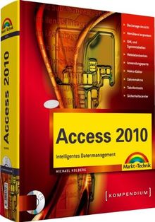 Access 2010 - inkl. CD: Intelligentes Datenmanagement (Kompendium / Handbuch)