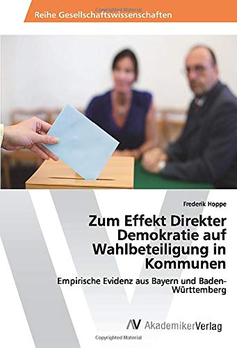 Zum Effekt Direkter Demokratie auf Wahlbeteiligung in Kommunen: Empirische Evidenz aus Bayern und Baden-Württemberg