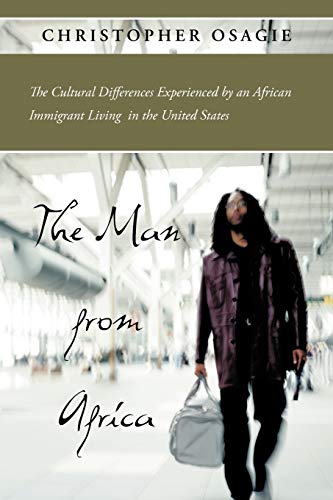 The Man From Africa: The Cultural Differences Experienced by an African Immigrant Living in the United States