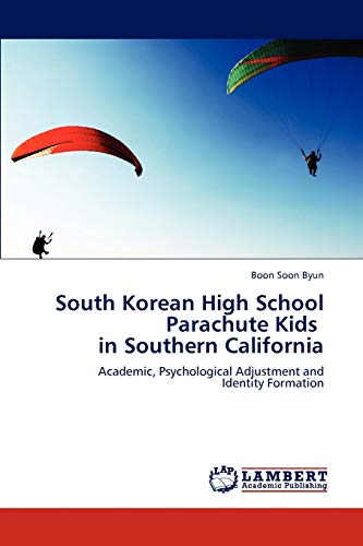 South Korean High School Parachute Kids in Southern California: Academic, Psychological Adjustment and Identity Formation