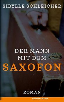 Der Mann mit dem Saxofon: Roman von Schleicher, Sibylle | Buch | Zustand gut