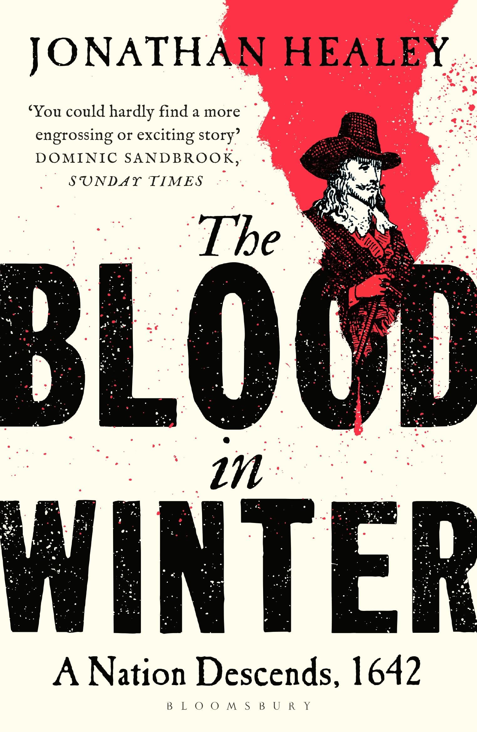 Healey, Dr Jonathan The Blood In Winter, The Thrilling Story Of England's Descent Into Civil War - 'packed With Fire And Excitement' Telegraph