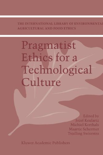 Pragmatist Ethics for a Technological Culture (The International Library of Environmental, Agricultural and Food Ethics)