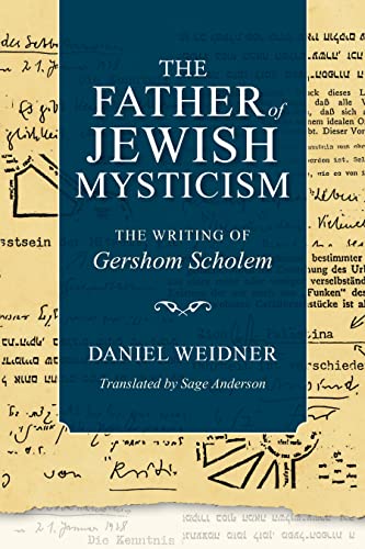 Father of Jewish Mysticism: The Writing of Gershom Scholem (New Jewish Philosophy and Thought)