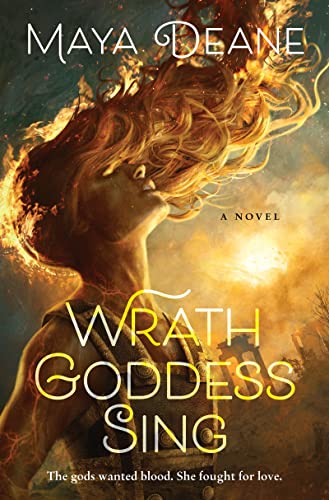 Maya Deane Wrath Goddess Sing, A Novel