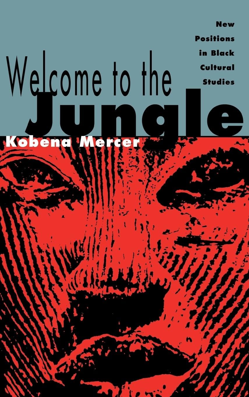 Welcome to the Jungle: New Positions in Black Cultural Studies