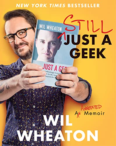Wil Wheaton Still Just A Geek, An Annotated Memoir
