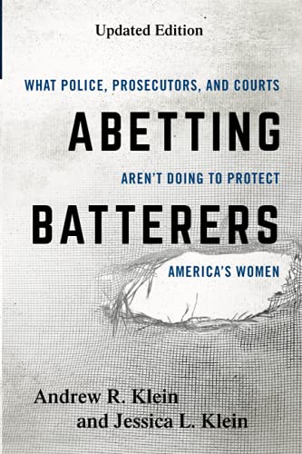 Abetting Batterers: What Police, Prosecutors, and Courts Aren't Doing to Protect America's Women, Updated Edition