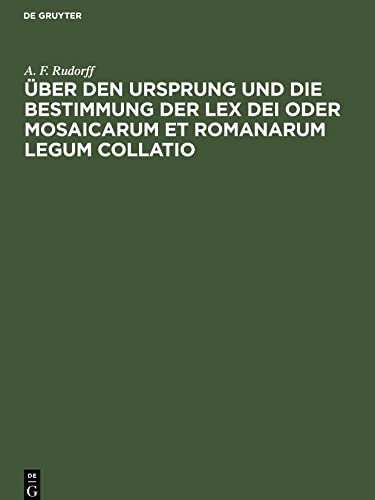 Über den Ursprung und die Bestimmung der Lex Dei oder Mosaicarum et Romanarum legum collatio