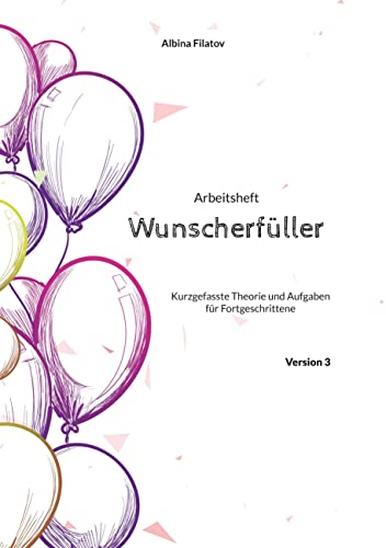 3. Arbeitsheft Wunscherfüller: Kurzgefasste Theorie und Aufgaben für Fortgeschrittene