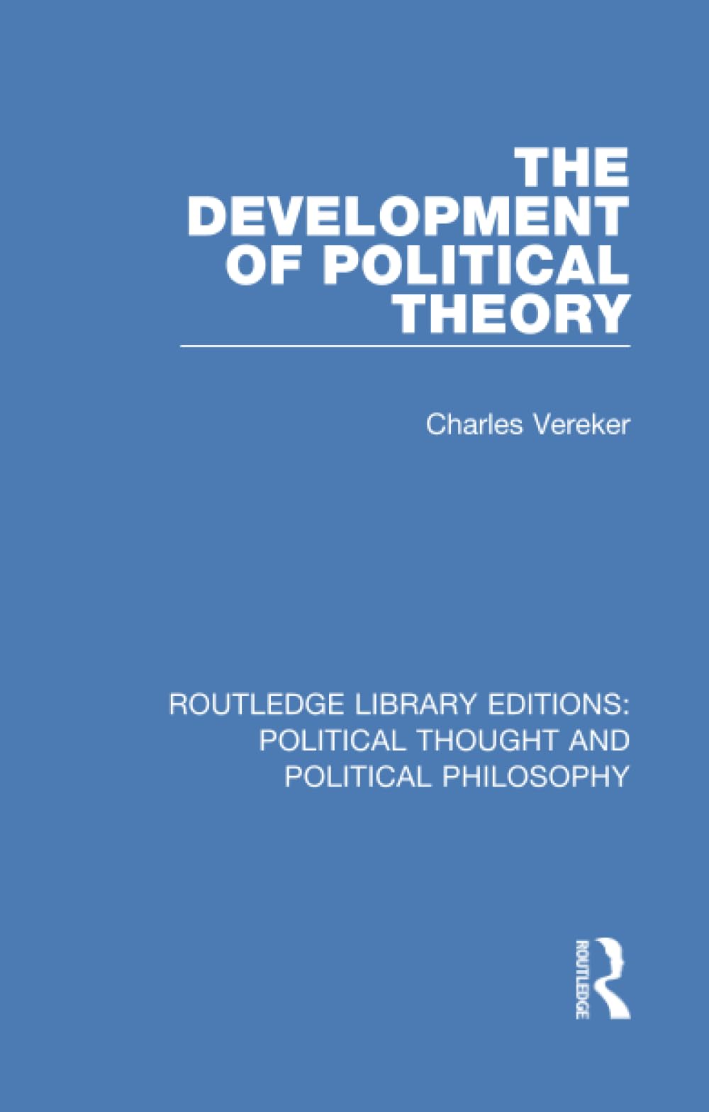 The Development of Political Theory (Routledge Library Editions: Political Thought and Political Philosophy)