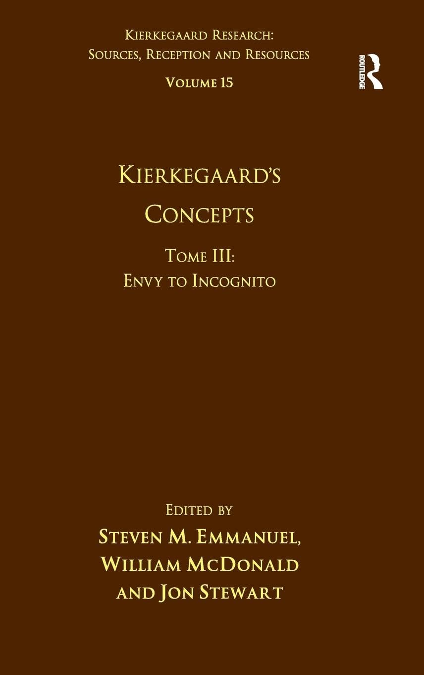 Volume 15, Tome III: Kierkegaard's Concepts: Envy to Incognito (Kierkegaard Research: Sources, Reception and Resources, Band 15)