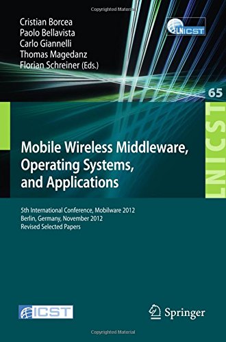 Mobile Wireless Middleware, Operating Systems, and Applications: 5th International Conference, Mobilware 2012, Berlin, Germany, November 13-14, 2012, ... and Telecommunications Engineering)