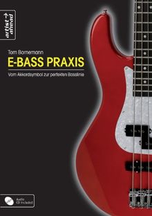 E-Bass Praxis - Vom Akkordsymbol zur perfekten Basslinie (inkl. Audio-CD)