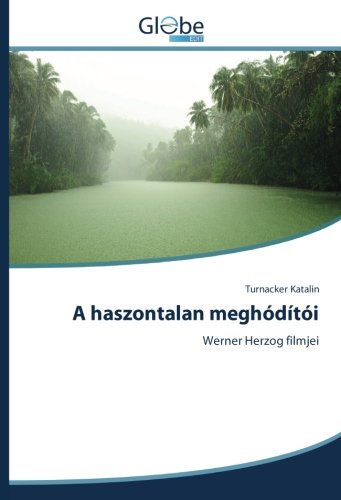 A haszontalan meghódítói: Werner Herzog filmjei