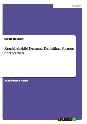 Krankheitsbild Demenz. Definition, Formen und Stadien