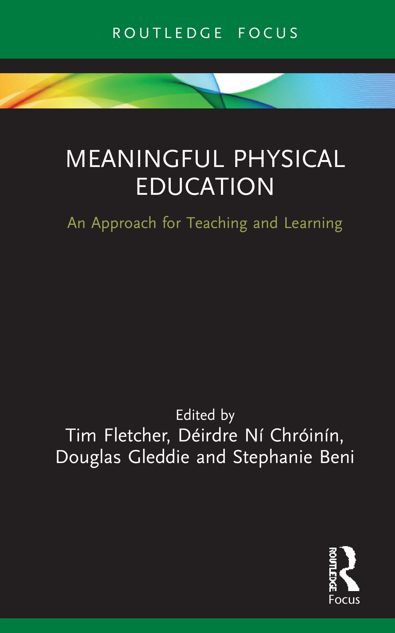 Meaningful Physical Education: An Approach for Teaching and Learning (Routledge Focus on Sport Pedagogy)