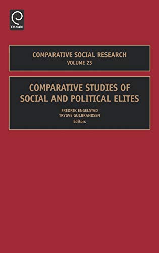Comparative Studies of Social and Political Elites (Comparative Social Research) (Comparative Social Research, 23, Band 23)