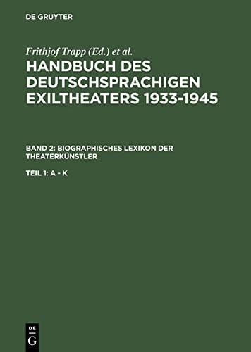 Biographisches Lexikon der Theaterkünstler (Handbuch des deutschsprachigen Exiltheaters 1933-1945)