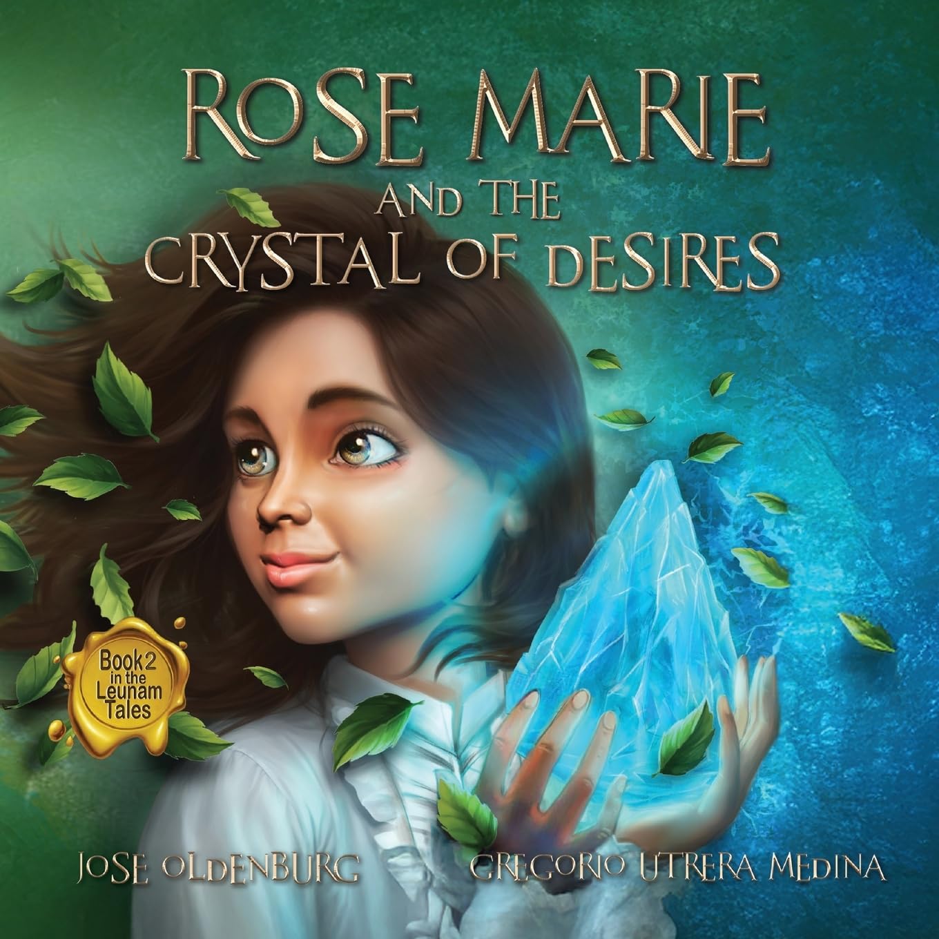 Rose Marie and the Crystal of Desires: Book 2 in The Leunam Tales