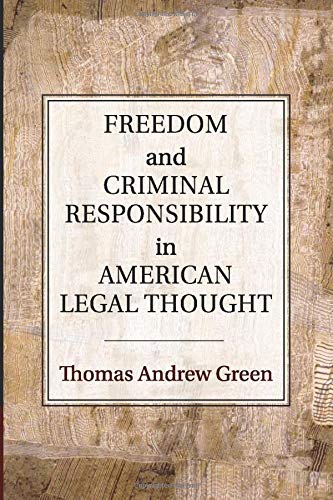 Freedom and Criminal Responsibility in American Legal Thought