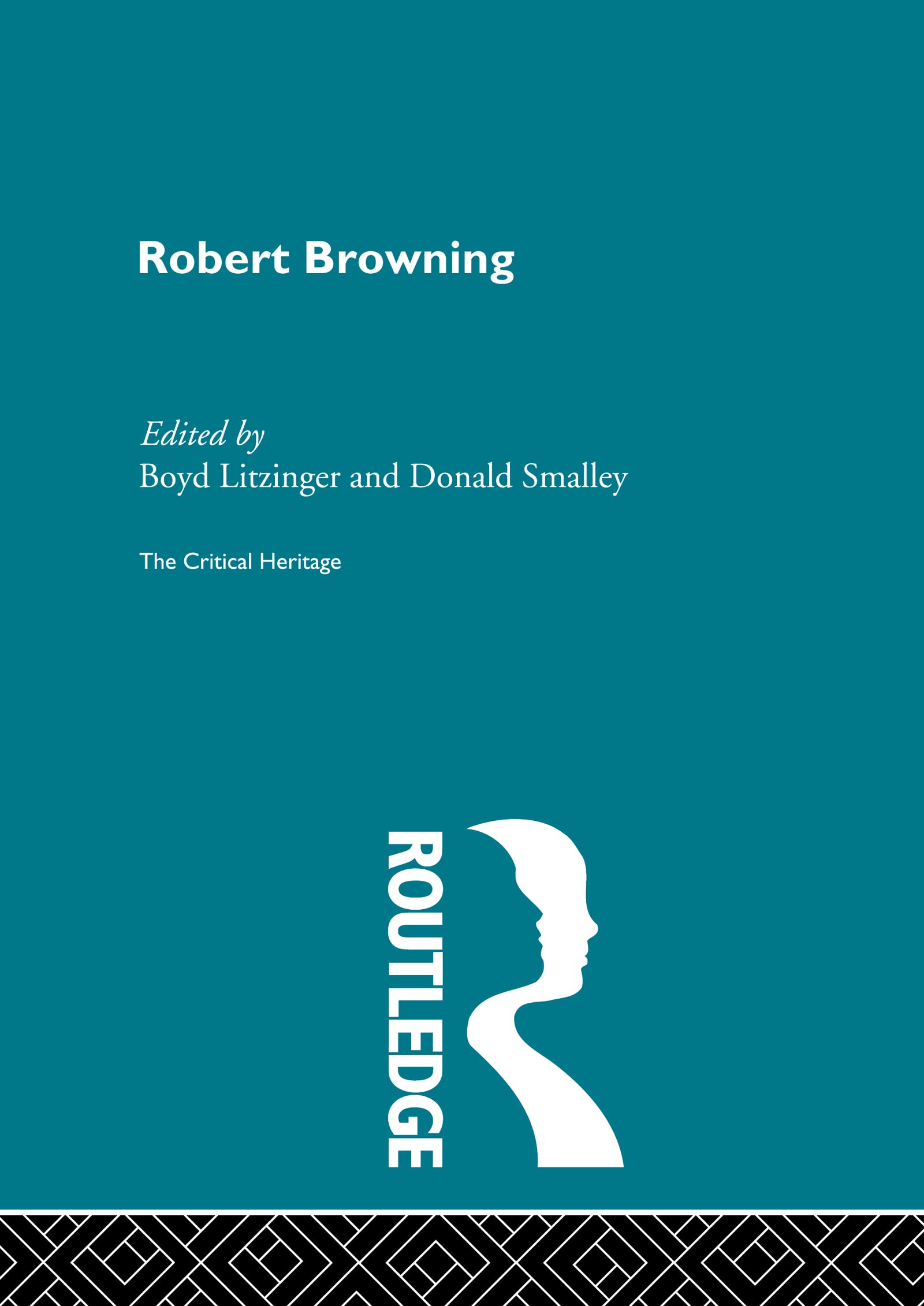 Robert Browning: The Critical Heritage (The Collected Critical Heritage : Victorian Poets)
