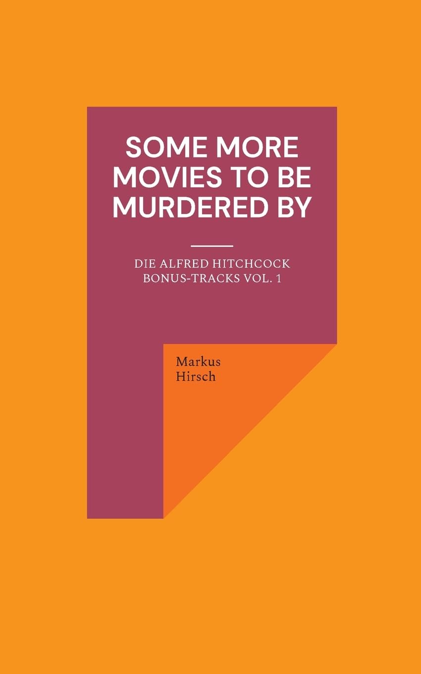 Some More Movies To Be Murdered By: Die Alfred Hitchcock Bonus-Tracks Vol. 1